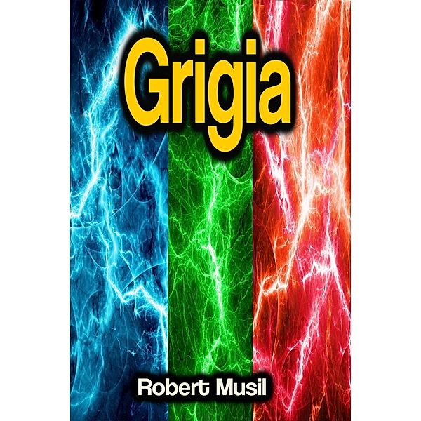 Grigia, Robert Musil