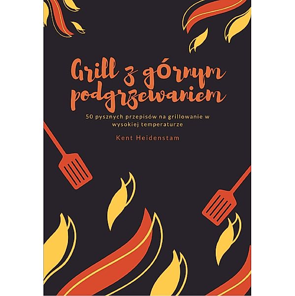 Grill z górnym podgrzewaniem, Kent Heidenstam