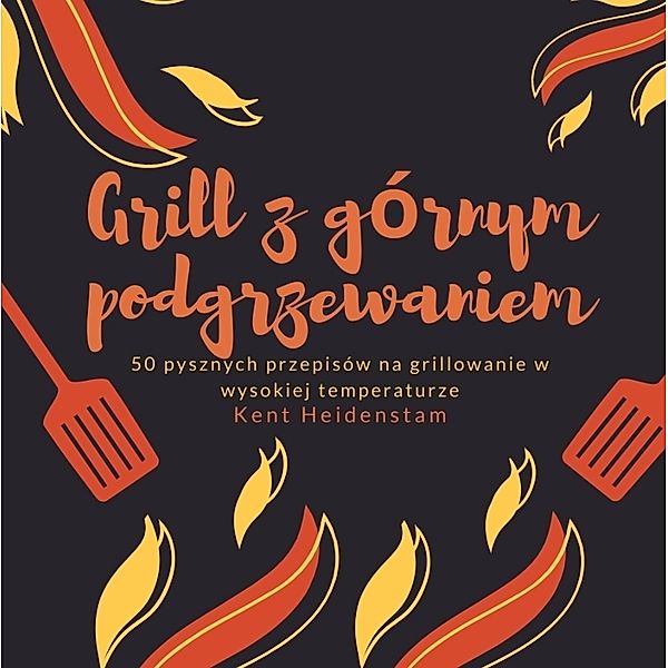 Grill z górnym podgrzewaniem, Kent Heidenstam