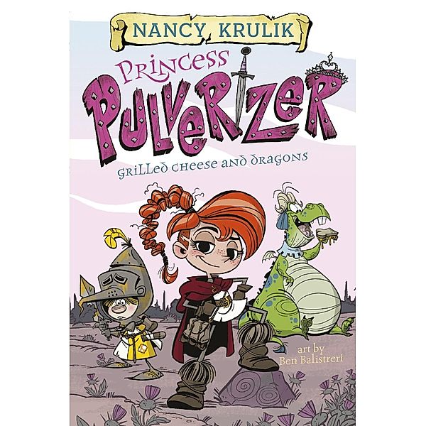 Grilled Cheese and Dragons #1 / Princess Pulverizer Bd.1, Nancy Krulik