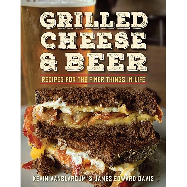 Grilled Cheese & Beer, Kevin Vanblarcum, James Edward Davis