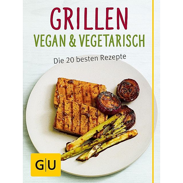 Grillen vegan und vegetarisch GU Kochen & Verwöhnen Just Cooking eBook v.  Susanne Bodensteiner u. weitere | Weltbild