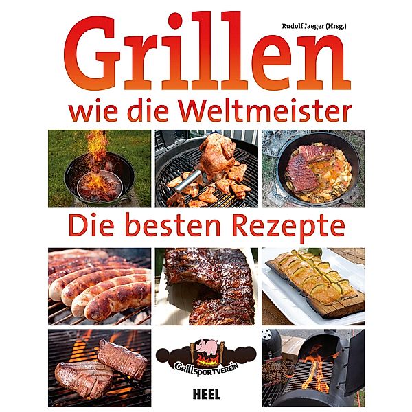 Grillen wie die Weltmeister: Die besten Rezepte / Grillen wie die Weltmeister