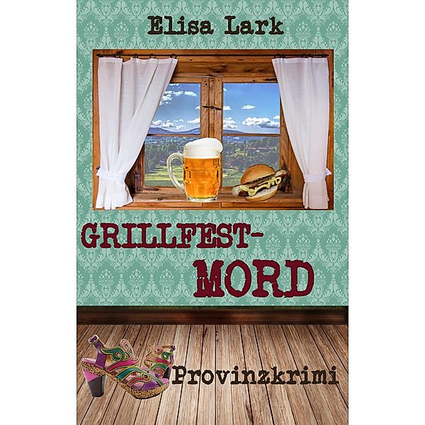 Grillfestmord / Huber Franzi Bd.25, Elisa Lark