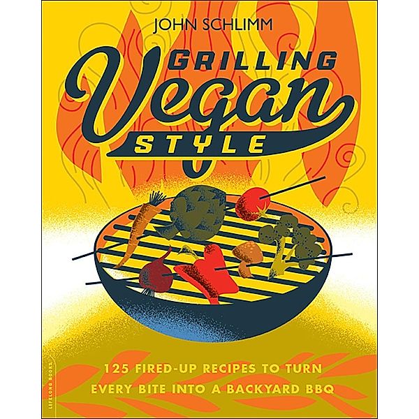 Grilling Vegan Style, John Schlimm