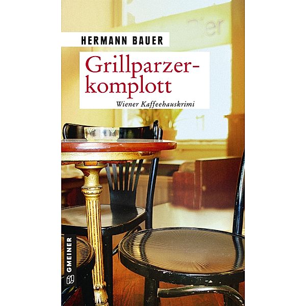 Grillparzerkomplott / Chefober Leopold W. Hofer Bd.13, Hermann Bauer