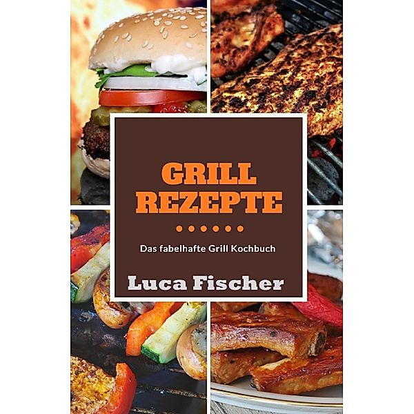 Grillrezepte, Luca Fischer