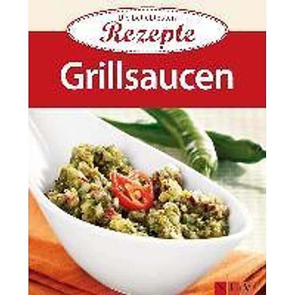 Grillsaucen / Die beliebtesten Rezepte