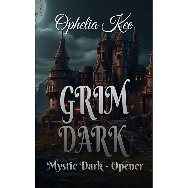 Grim Dark (Mystic Dark, #0) / Mystic Dark, Ophelia Kee