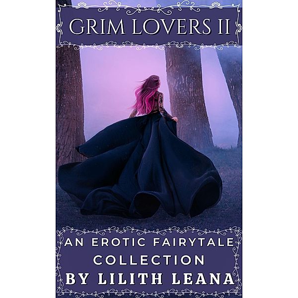 Grim Lovers 2: An Erotic Fairytale Collection / Grim Lovers, Lilith Leana