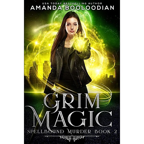 Grim Magic (Spellbound Murder, #2) / Spellbound Murder, Amanda Booloodian