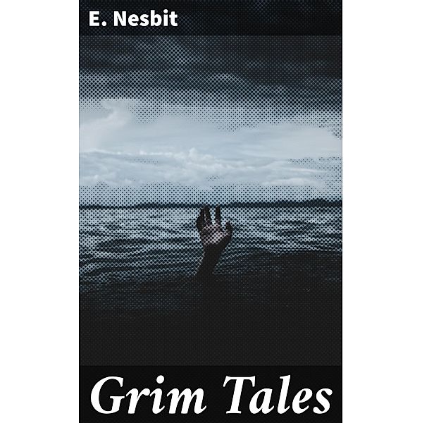 Grim Tales, E. Nesbit