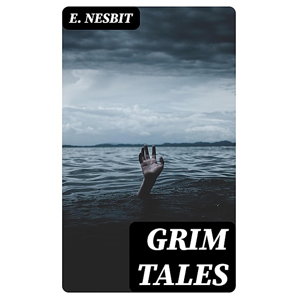 Grim Tales, E. Nesbit