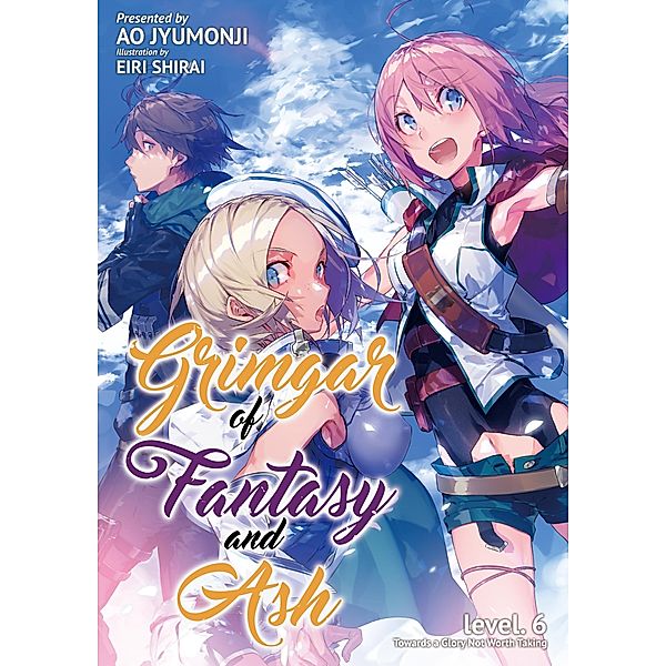 Grimgar of Fantasy and Ash: Volume 6 / Grimgar of Fantasy and Ash Bd.6, Ao Jyumonji