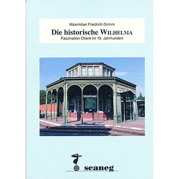 Grimm, F: Die historische Wilhelma, Maximilian Fr. Grimm