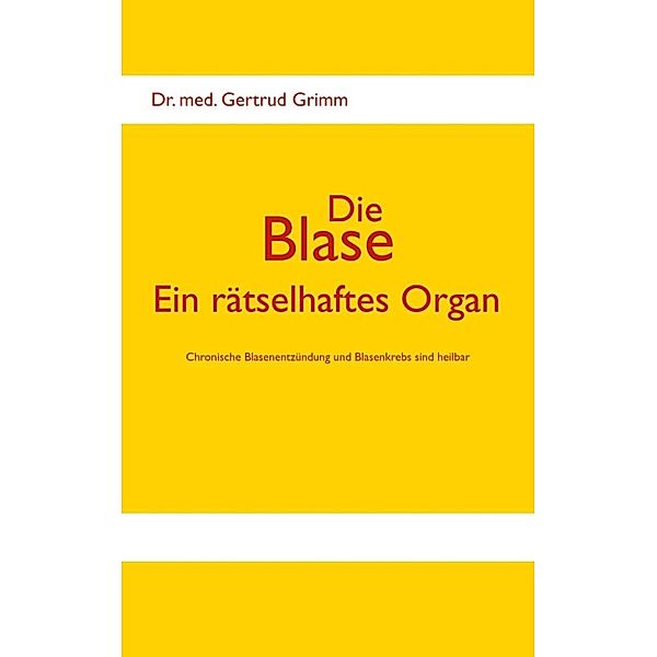 Grimm, G: Blase - Ein rätselhaftes Organ, Gertrud Grimm