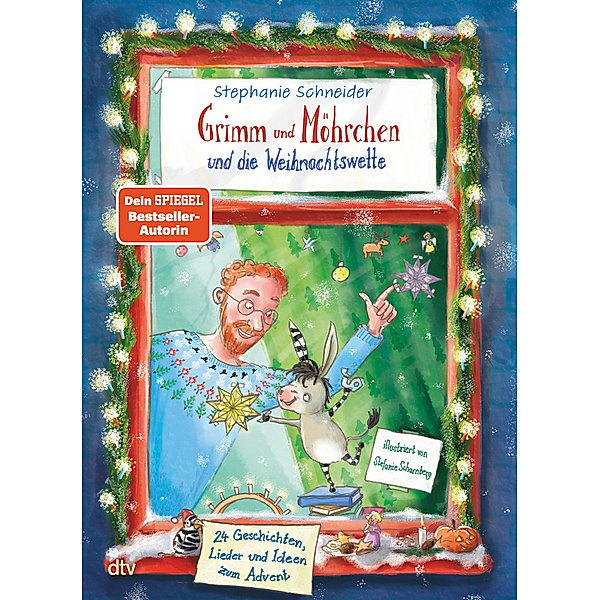 Grimm und Möhrchen und die Weihnachtswette - 24 Geschichten, Lieder und Ideen zum Advent, Stephanie Schneider