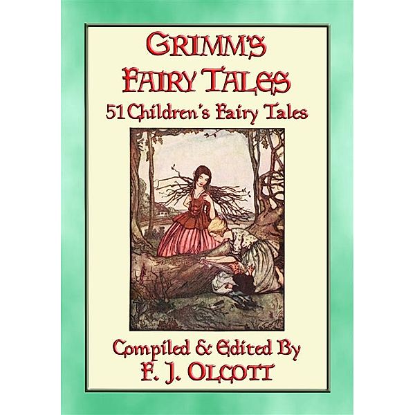 GRIMM'S FAIRY TALES - 51 Illustrated Children's Fairy Tales, Anon E. Mouse, Compiled and Edited by Frances Jenkins Olcott, Illustrated by Rie Cramer