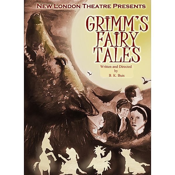 Grimm's Fairy Tales - a Stage Play, B K Buis