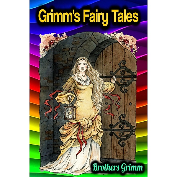 Grimm's Fairy Tales - Brothers Grimm, Brothers Grimm