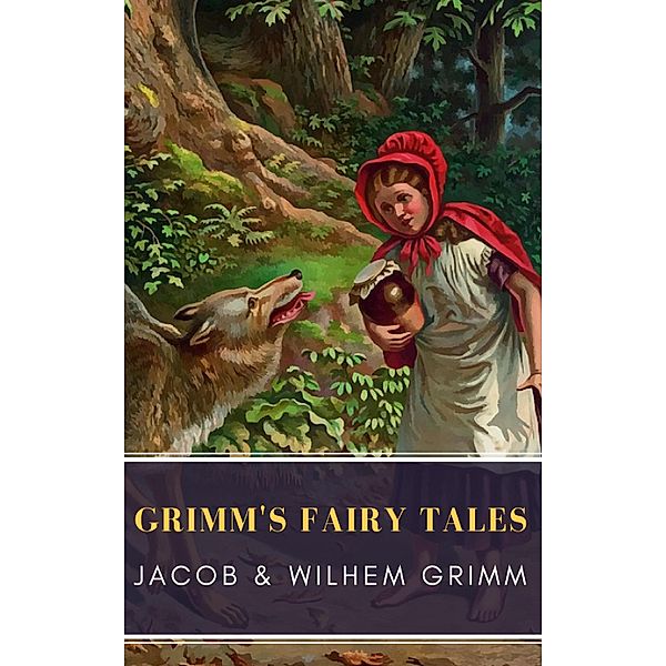Grimm's Fairy Tales: Complete and Illustrated, Wilhelm Grimm, Jacob Grimm, Mybooks Classics