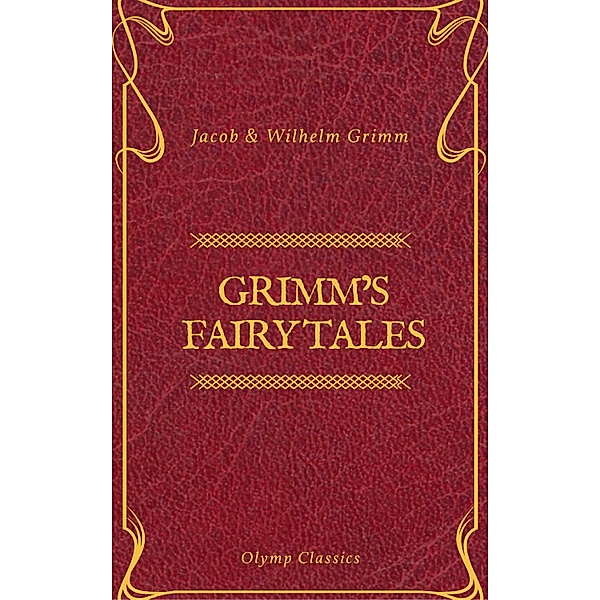 Grimm's Fairy Tales: Complete and Illustrated (Olymp Classics), Olymp Classics, Wilhelm Grimm
