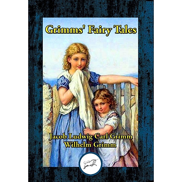 Grimms' Fairy Tales / Dancing Unicorn Books, Jacob Ludwig Carl Grimm