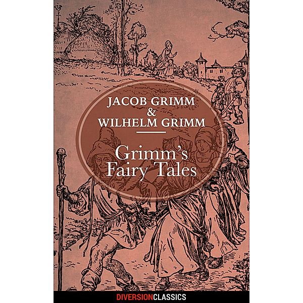 Grimm's Fairy Tales (Diversion Classics), Wilhelm Grimm, Jacob Grimm