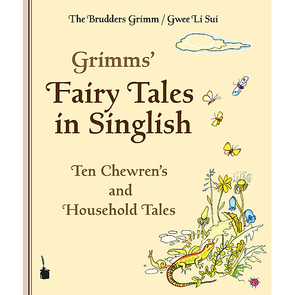 Grimms' Fairy Tales in Singlish. Ten Chewren's and Household Tales, Die Gebrüder Grimm