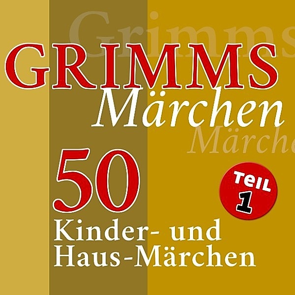 Grimms Märchen - 1 - Grimms Märchen, Teil 1, Die Gebrüder Grimm