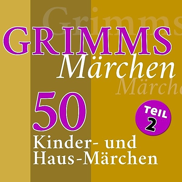 Grimms Märchen - 2 - Grimms Märchen, Teil 2, Die Gebrüder Grimm