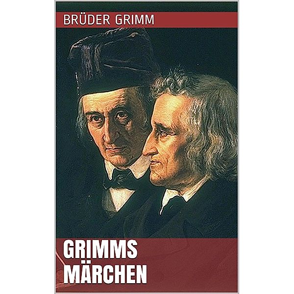 Grimms Märchen, Jacob Grimm, Wilhelm Grimm