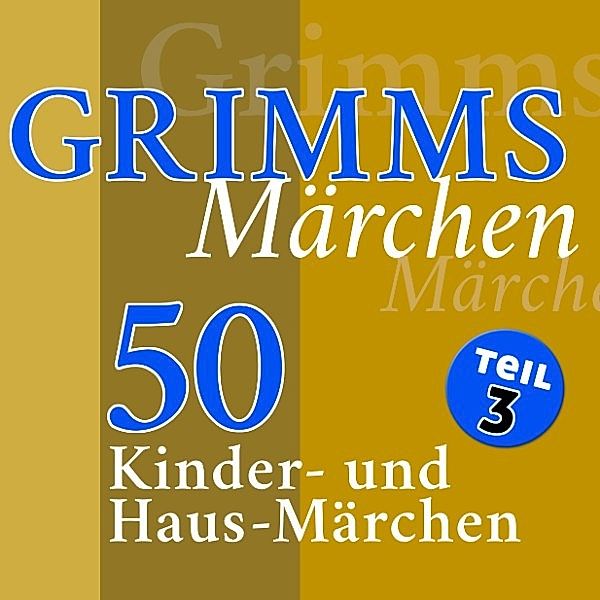 Grimms Märchen - 3 - Grimms Märchen, Teil 3, Die Gebrüder Grimm