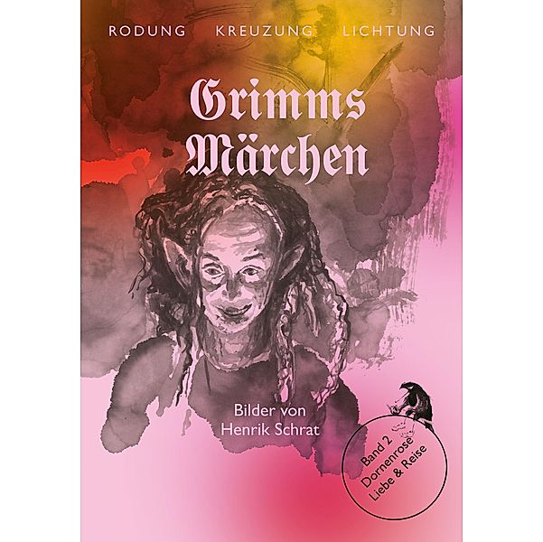 Grimms Märchen Band 2: Dornenrose, Jacob Grimm, Wilhelm Grimm