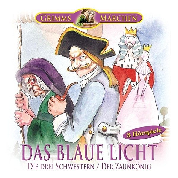 Grimms Märchen - Das blaue Licht - Die drei Schwestern - Der Zaunkönig, Die Gebrüder Grimm