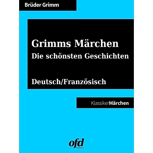 Grimms Märchen - Die schönsten Geschichten, Die Gebrüder Grimm