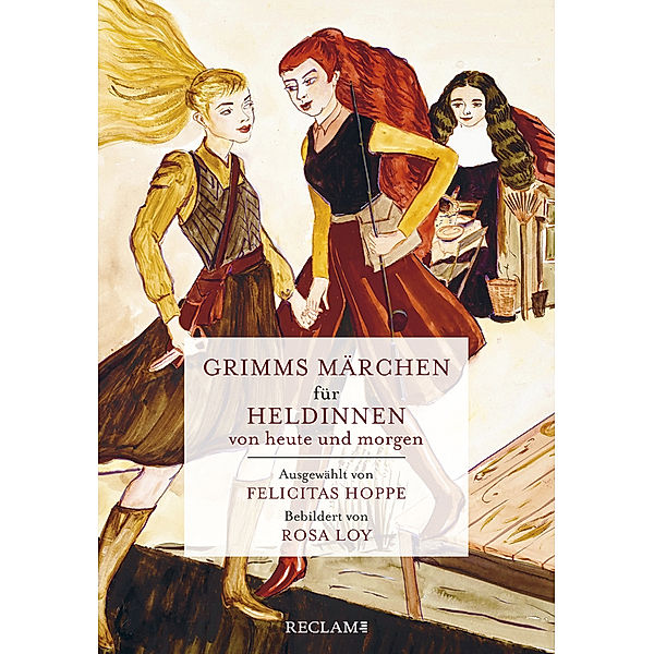 Grimms Märchen für Heldinnen von heute und morgen, Jacob Grimm, Wilhelm Grimm