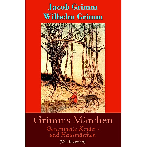 Grimms Märchen: Gesammelte Kinder - und Hausmärchen (Voll Illustriert), Jacob Grimm, Wilhelm Grimm