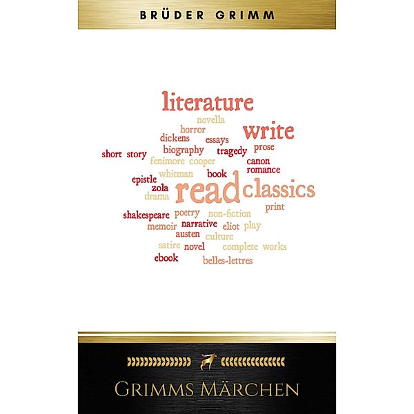 Grimms Märchen (Komplette Sammlung - 200+ Märchen): Rapunzel, Hänsel und Gretel, Aschenputtel, Dornröschen, Schneewittchen,, Brothers Grimm, Die Gebrüder Grimm