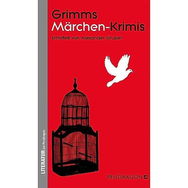 Grimms Märchen-Krimis / Pendragon, Alexander Gruber