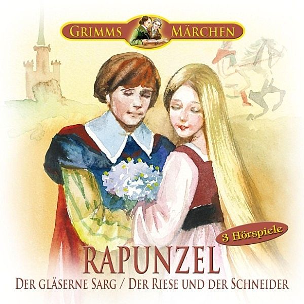 Grimms Märchen - Rapunzel, Der gläserne Sarg, Der Riese und der Schneider