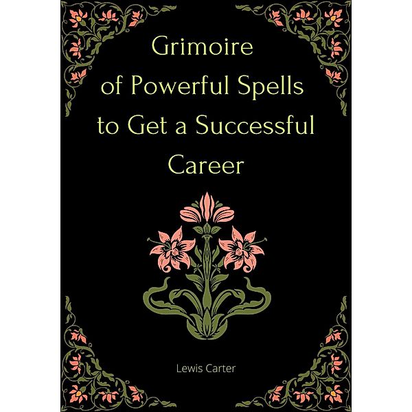 Grimoire of Powerful Spells to Get a Successful Career, Lewis Carter