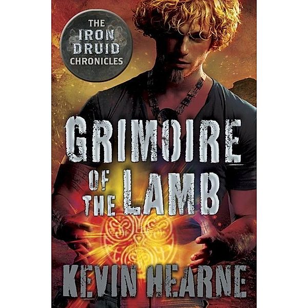 Grimoire of the Lamb: An Iron Druid Chronicles Novella / The Iron Druid Chronicles, Kevin Hearne