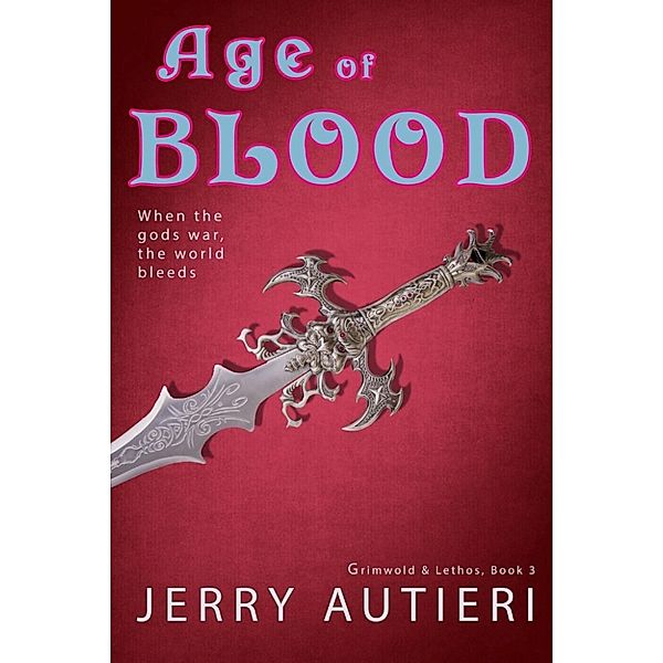 Grimwold & Lethos: Age of Blood (Grimwold & Lethos, #3), Jerry Autieri