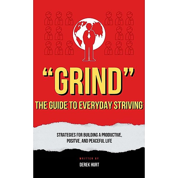 Grind The Guide To Everyday Striving, Derek Hurt