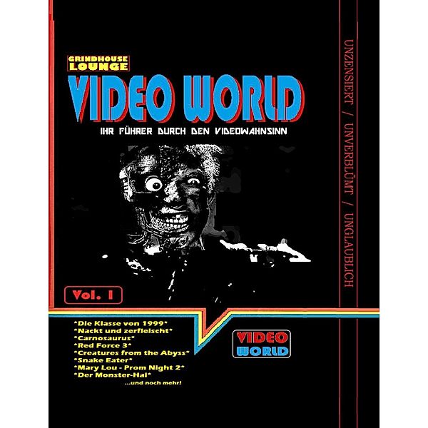 Grindhouse Lounge: Video World Vol.1 - Ihr Filmführer durch den Videowahnsinn mit Retroreviews zu Nackt und Zerfleischt, C2 - Killerinsect, Die Klasse von 1999, Kinder des Zorns 2, Creatures from the Abyss, Carnosaurus, Sneak Eater und mehr!, Andreas Port