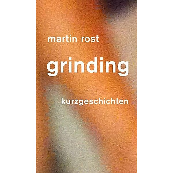 grinding, Martin Rost