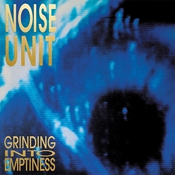 Grinding Into Emptiness (Ltd Blue Vinyl), Noise Unit