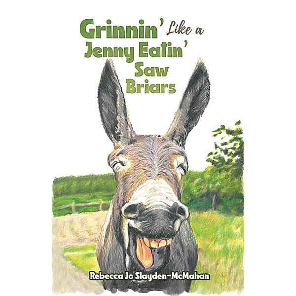 Grinnin' Like a Jenny Eatin' Saw Briars / Austin Macauley Publishers, Rebecca Jo Slayden-McMahan