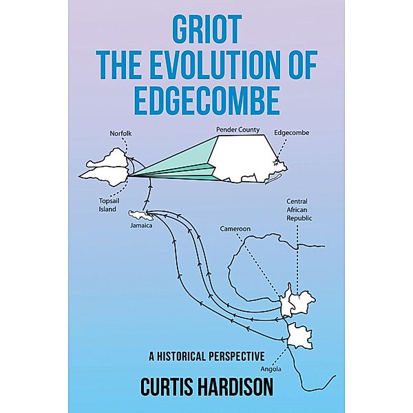 Griot The Evolution of Edgecombe, Curtis Hardison